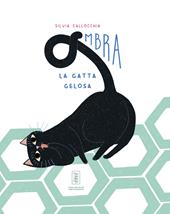 Ombra. La gatta gelosa. Ediz. illustrata