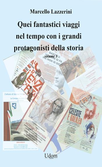 Quei fantastici viaggi nel tempo con i grandi protagonisti della storia. Vol. 1 - Marcello Lazzerini - Libro Edizioni Udom 2023 | Libraccio.it
