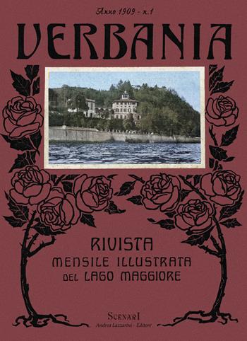 Verbania. Ristampa anastatica della rivista mensile illustrata del Lago Maggiore, Cusio, Ossola, Canton Ticino e Varesotto pubblicata dal 1909 al 1912. Ediz. italiana e francese (1909). Vol. 1: Gennaio-giugno  - Libro Scenari 2025 | Libraccio.it
