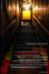 Bruce Springsteen welcome (back) to Asbury Park: what's left of the glory days. Dove qualcosa continua a tornare, anche quando tutto sembra essersi allontanato
