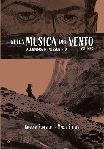 All'ombra di nessun Dio. Nella musica del vento. Vol. 2 - Marco Steiner, Giovanni Robustelli - Libro Cong Edizioni 2025 | Libraccio.it