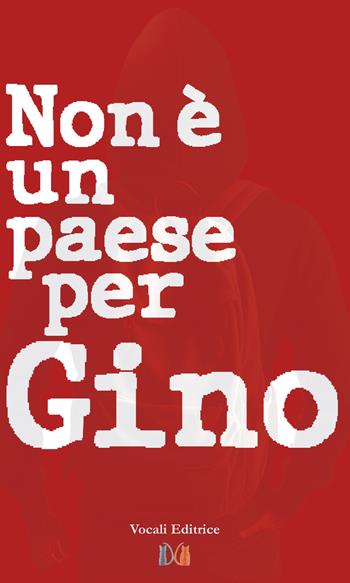 Non è un paese per Gino - Gino Oliviero - Libro Vocali Editrice 2024 | Libraccio.it