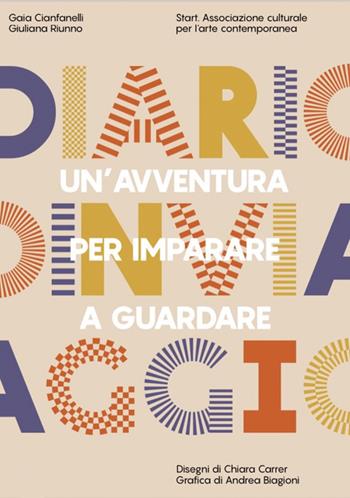 Diario in viaggio. Un'avventura per imparare a guardare - Gaia Cianfanelli, Giuliana Riunno - Libro Start Edizioni 2024 | Libraccio.it