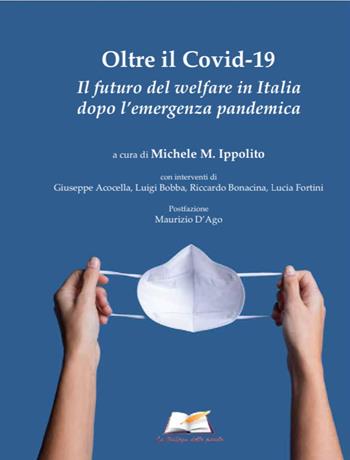 Oltre il Covid-19. Il futuro del welfare in Italia dopo l'emergenza pandemica  - Libro La Bottega delle Parole 2024 | Libraccio.it