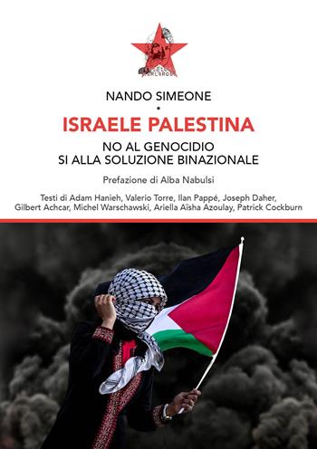 Israele Palestina. No al genocidio sì alla soluzione binazionale. Ediz. speciale - Nando Simeone - Libro Edizioni Karl&Rosa 2025 | Libraccio.it