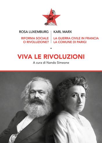 Viva le rivoluzioni. Riforma sociale o rivoluzione?-La guerra civile in Francia - Rosa Luxemburg, Karl Marx - Libro Edizioni Karl&Rosa 2026 | Libraccio.it