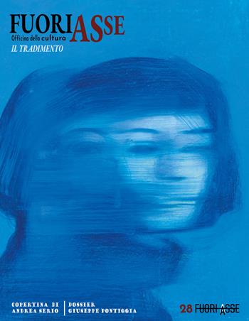 FuoriAsse. Officina della cultura. Con Dossier Pontiggia. Vol. 28: Il tradimento  - Libro Fuoriasse Edizioni 2024 | Libraccio.it