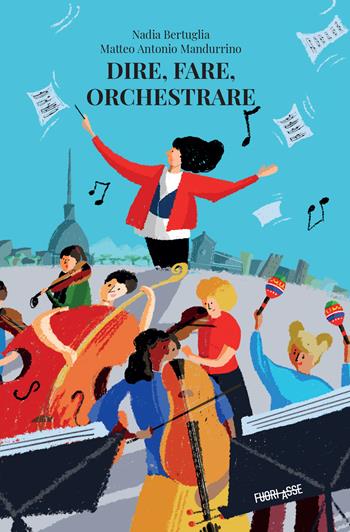 Dire, fare, orchestrare. L'insegnamento collettivo della musica dal Venezuela a Torino  - Libro Fuoriasse Edizioni 2025, L' approdo | Libraccio.it