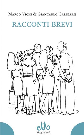 Racconti brevi - Marco Vichi, Giancarlo Caligaris - Libro Magdalena Edizioni 2024 | Libraccio.it