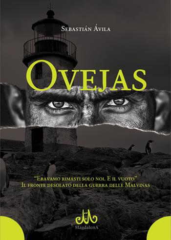 Ovejas. «Eravamo rimasti solo noi. E il vuoto». Il fronte desolato della guerra delle Malvinas - Sebastián Ávila - Libro Magdalena Edizioni 2025 | Libraccio.it