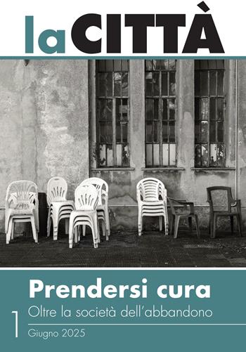 La città. Prendersi cura. Oltre la società dell'abbandono - Luca Borzani - Libro Magdalena Edizioni 2025 | Libraccio.it