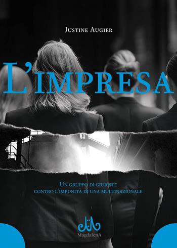L'impresa. Un gruppo di giuriste contro l'impunità di una multinazionale - Justine Augier - Libro Magdalena Edizioni 2025 | Libraccio.it