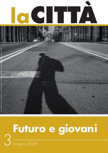 La città (2026). Vol. 3: Futuro e giovani - Luca Borzani - Libro Magdalena Edizioni 2026 | Libraccio.it