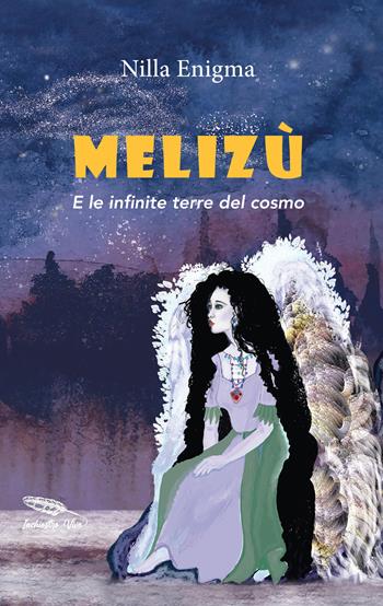 Melizù. E le infinite terre del cosmo - Nilla Enigma - Libro InchiostroVivo 2025 | Libraccio.it