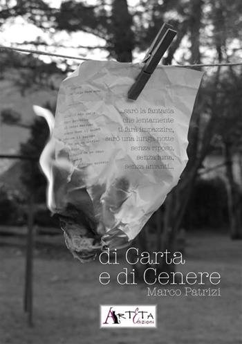 Di carta e di cenere - Marco Patrizi - Libro Arteta Edizioni 2024 | Libraccio.it