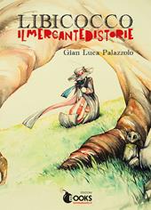 Libicocco. Il mercante di storie. Ediz. a colori