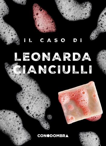 Il caso di Leonarda Cianciulli - Collettivo Tralerighe - Libro Conodombra 2024 | Libraccio.it