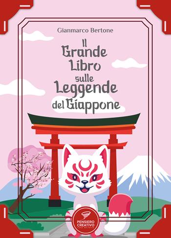 Il grande libro sulle leggende del Giappone. Ediz. illustrata - Gianmarco Bertone - Libro Agenzia Pensiero Creativo 2024, Albi illustrati | Libraccio.it