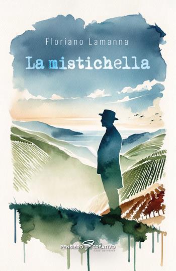 La Mistichella - Floriano Lamanna - Libro Agenzia Pensiero Creativo 2024 | Libraccio.it