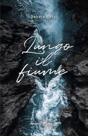 Lungo il fiume - Sahara Rossi - Libro Agenzia Pensiero Creativo 2024 | Libraccio.it