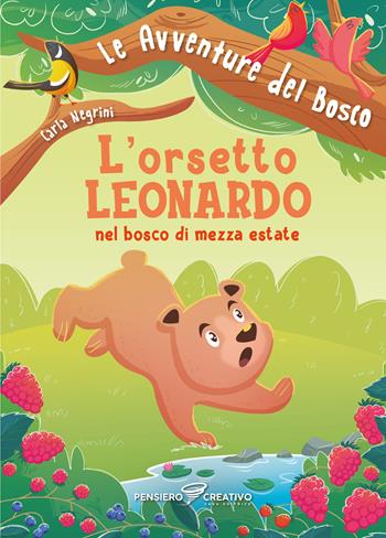 L'orsetto Leonardo nel bosco di mezza estate. Ediz. illustrata - Carla Negrini - Libro Agenzia Pensiero Creativo 2024, Albi illustrati | Libraccio.it
