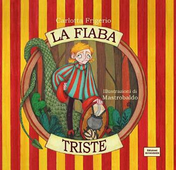 La fiaba triste - Carlotta Frigerio - Libro Edizioni Ecogeses 2024, Storie proprio così | Libraccio.it