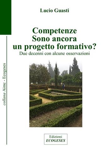 Competenze. Sono ancora un progetto formativo? Due decenni con alcune osservazioni - Lucio Guasti - Libro Edizioni Ecogeses 2024, AIMC | Libraccio.it