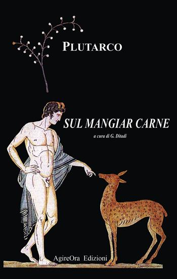 Sul mangiar carne - Plutarco - Libro AgireOra Edizioni 2024 | Libraccio.it
