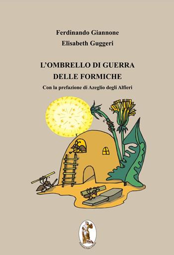L'ombrello di guerra delle formiche - Ferdinando Giannone, Elisabeth Guggeri - Libro Polissena Fiabe e Poesie 2024 | Libraccio.it