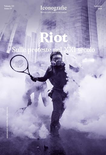 Iconografie. Rivista sullo spirito del tempo (2024). Vol. 3: Riot. Sulle proteste nel XXI secolo  - Libro Edizioni Iconografie 2024 | Libraccio.it
