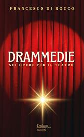 Drammedie. Sei opere per il teatro