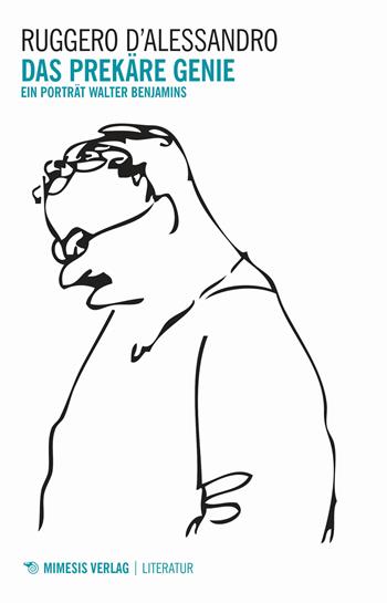 Das prekäre Genie. Ein porträt Walter Benjamins - Ruggero D'Alessandro - Libro Mimesis Verlag 2019 | Libraccio.it