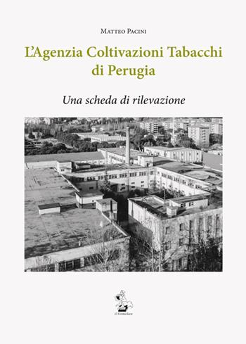 L' agenzia coltivazioni tabacchi di Perugia. Una scheda di rilevazione - Matteo Pacini - Libro Il Formichiere 2017, Biblioteca umbro-sabina | Libraccio.it