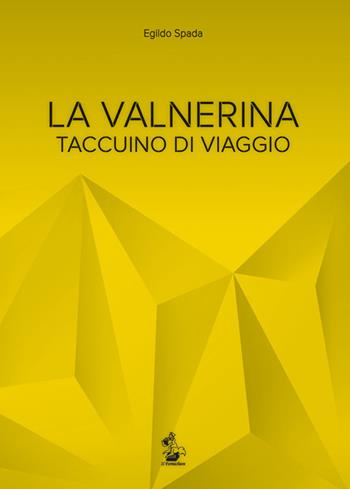 La Valnerina. Taccuino di viaggio - Egildo Spada - Libro Il Formichiere 2017, Testimonianze & memorie | Libraccio.it