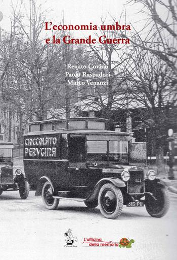 L' economia umbra e la Grande Guerra - Renato Covino, Paolo Raspadori, Marco Venanzi - Libro Il Formichiere 2018, Quaderni de l'officina della memoria | Libraccio.it