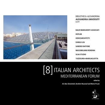 8 italian architects. Mediterranean forum. Bibliotheca Alexandrina Alexandria University Egypt  - Libro Il Formichiere 2017, De architectura | Libraccio.it