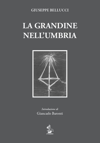 La grandine nell'Umbria - Giuseppe Bellucci - Libro Il Formichiere 2018, Ritorni. Anastatiche e facsimili | Libraccio.it