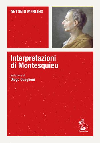 Interpretazioni di Montesquieu - Antonio Merlino - Libro Il Formichiere 2018, Piccola biblioteca del pensiero giuridico | Libraccio.it