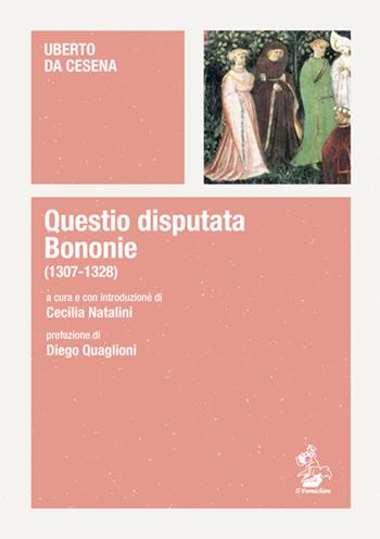 Questio disputata Bononie (1307-1328) - Uberto da Cesena - Libro Il Formichiere 2018, Piccola biblioteca del pensiero giuridico | Libraccio.it