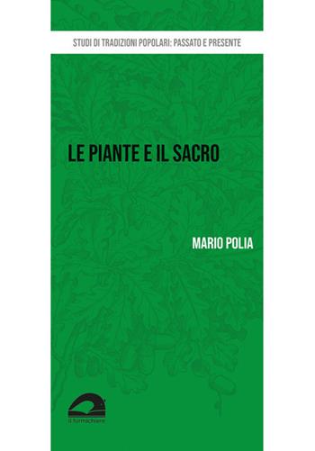 Le piante e il sacro. La percezione della natura nel mondo rurale in Valnerina - Mario Polia - Libro Il Formichiere 2019, Studi di tradizioni popolari: passato e presente | Libraccio.it