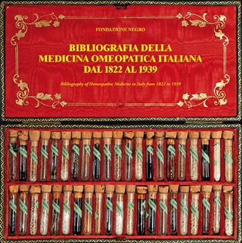 Bibliografia della medicina omeopatica italiana dal 1822 al 1939-Bibliography of homeopathic medicine in Italy from 1822 to 1939. Ediz. bilingue - Francesco E. Negro, Antonio Negro - Libro Il Formichiere 2019 | Libraccio.it