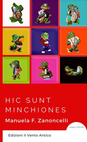 Hic sunt minchiones - Manuela Francesca Zanoncelli - Libro Edizioni Il Vento Antico 2020, Leggi e sorridi | Libraccio.it