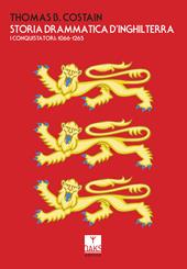 Storia drammatica d'Inghilterra. I conquistatori: 1066-1265