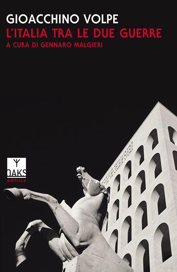 L'Italia tra le due guerre - Gioacchino Volpe - Libro Oaks Editrice 2018, Passato presente | Libraccio.it