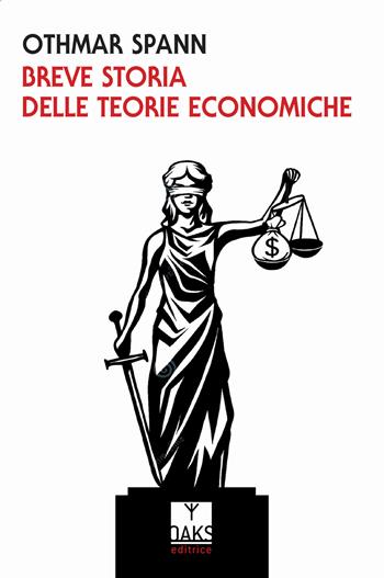 Breve storia delle teorie economiche - Othmar Spann - Libro Oaks Editrice 2018, Vette | Libraccio.it