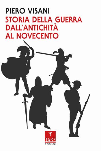 Storia della guerra dall'antichità al Novecento - Piero Visani - Libro Oaks Editrice 2018, Streit | Libraccio.it