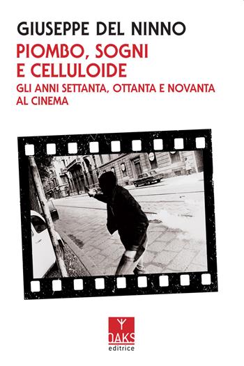 Piombo, sogni e celluloide. Gli anni Settanta, Ottanta e Novanta al cinema - Giuseppe Del Ninno - Libro Oaks Editrice 2018, Zentropa | Libraccio.it