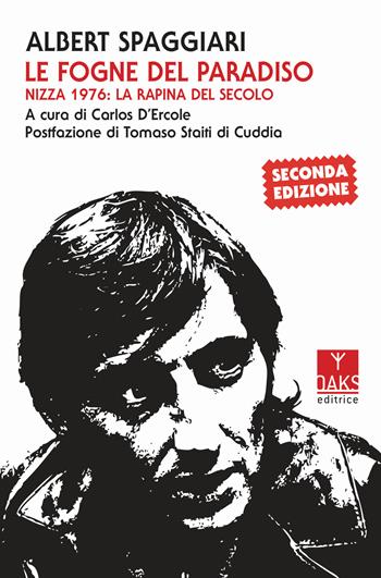 Le fogne del paradiso. Nizza 1976: la rapina del secolo - Albert Spaggiari - Libro Oaks Editrice 2018, Ribelli | Libraccio.it