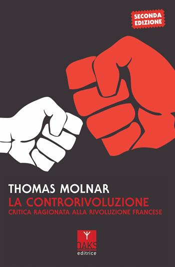 La controrivoluzione. Critica ragionata alla rivoluzione francese - Thomas Molnar - Libro Oaks Editrice 2019, Streit | Libraccio.it