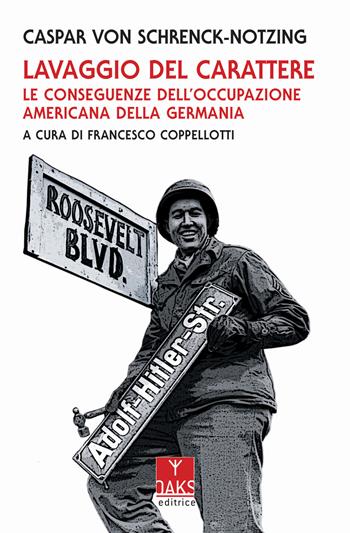 Lavaggio del carattere. Le conseguenze dell'occupazione americana in Germania - Caspar von Schrenck-Notzing - Libro Oaks Editrice 2019, Streit | Libraccio.it